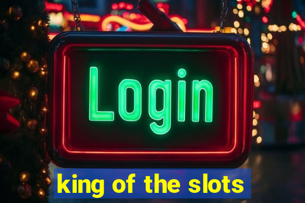 king of the slots